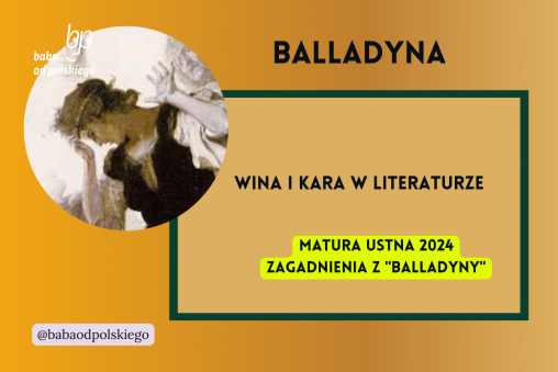 Wina i kara w literaturze Balladyna matura ustna 2024 pytania jawne CKE opracowanie pytania zagadnienia Baba od polskiego Juliusz Słowacki