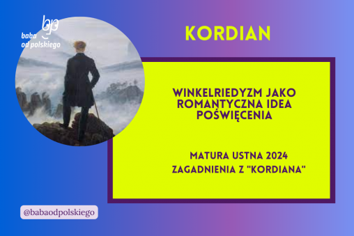 Winkelriedyzm jako romantyczna idea poświęcenia Kordian matura ustna 2024 pytania jawne CKE opracowanie pytania zagadnienia Baba od polskiego Juliusz Słowacki