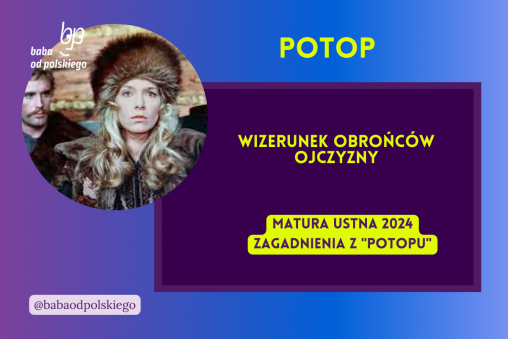 Wizerunek obrońców ojczyzny Potop matura ustna 2024 pytania jawne CKE opracowanie pytania zagadnienia Baba od polskiego Henryk Sienkiewicz