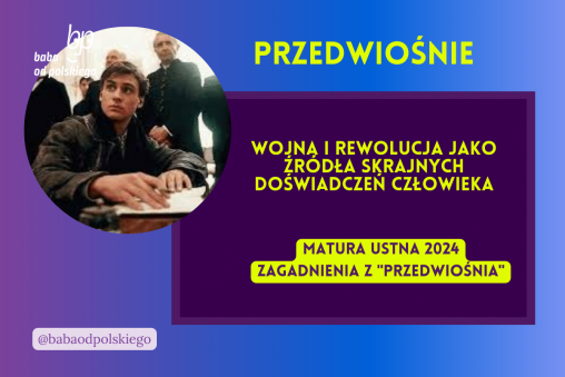 Wojna i rewolucja jako źródła skrajnych doświadczeń człowieka Przedwiośnie matura ustna 2024 pytania jawne CKE opracowanie pytania zagadnienia Baba od polskiego Stefan Żeromski