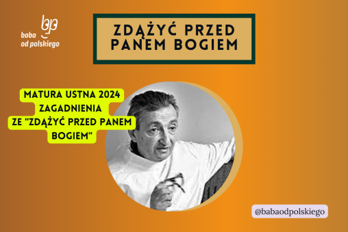 Zdążyć przed Panem Bogiem matura ustna 2024 pytania jawne CKE opracowanie pytania zagadnienia Baba od polskiego Hanna Krall