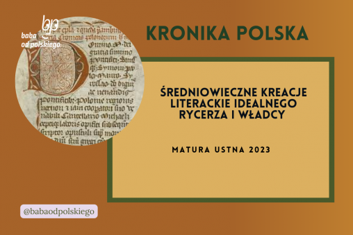 Średniowieczne kreacje literackie idealnego rycerza i władcy matura ustna 2023 Kronika polska Gall Anonim opracowanie pytania jawne omówienie zagadnienia Baba od polskiego