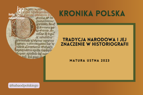 Tradycja narodowa i jej znaczenie w historiografii matura ustna 2023 Kronika polska Gall Anonim opracowanie pytania jawne omówienie zagadnienia Baba od polskiego