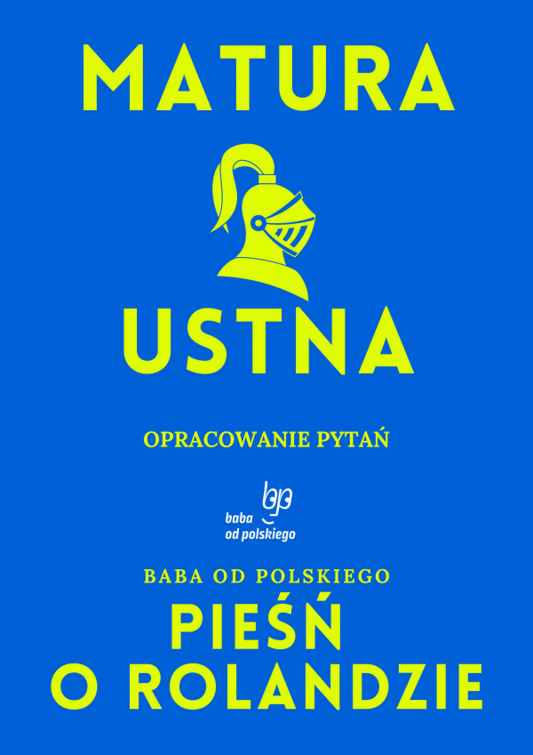 Opracowanie pytań na maturę ustną 2023 – „Pieśń o Rolandzie”