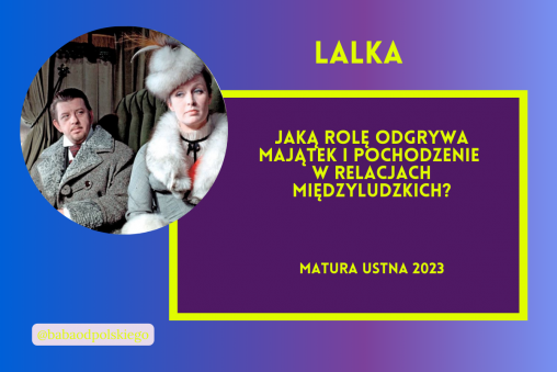 Jaką rolę odgrywa majątek i pochodzenie w relacjach międzyludzkich matura ustna 2023 Lalka Bolesław Prus opracowanie pytania jawne Baba od polskiego