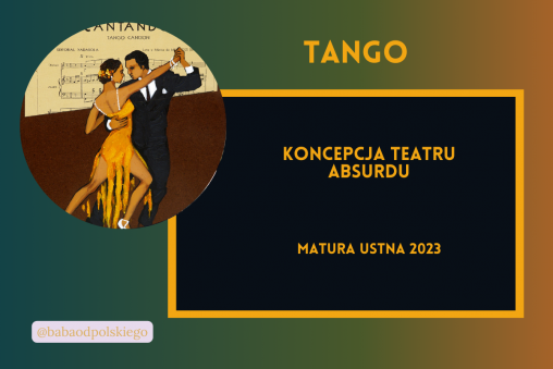 Koncepcja teatru absurdu matura ustna 2023 Tango Sławomir Mrożek pytania jawne opracowanie Baba od polskiego