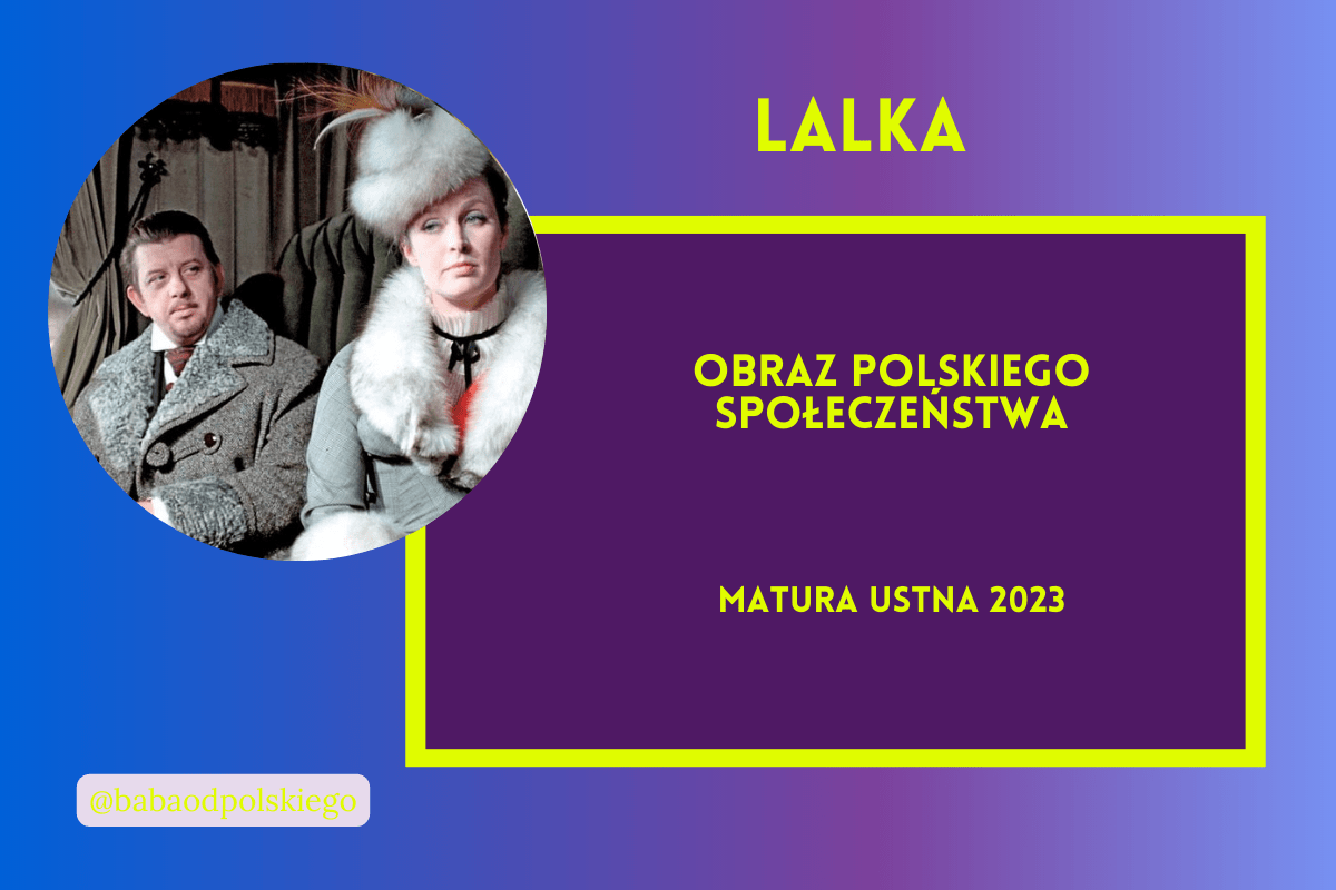 Obraz Polskiego Społeczeństwa. Omów Zagadnienie Na Podstawie Lalki ...