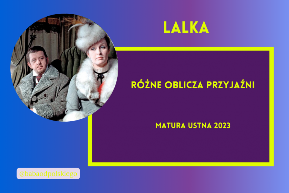 Różne oblicza przyjaźni matura ustna 2023 Lalka Bolesław Prus opracowanie pytania jawne Baba od polskiego