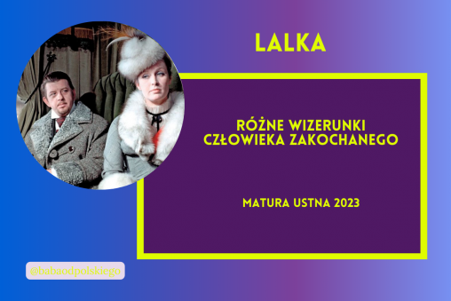 Różne wizerunki człowieka zakochanego matura ustna 2023 Lalka Bolesław Prus opracowanie pytania jawne Baba od polskiego