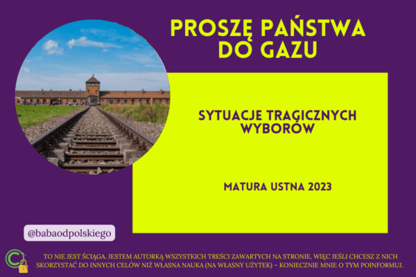 Sytuacje tragicznych wyborów matura ustna 2023 Proszę państwa do gazu Tadeusz Borowski opracowanie pytania jawne
