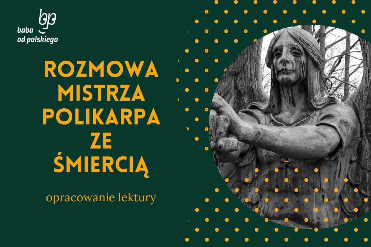 Rozmowa Mistrza Polikarpa Ze śmiercią Rodzaj I Gatunek Literacki Rozmowa Mistrza Polikarpa ze Śmiercią – streszczenie i omówienie - Baba