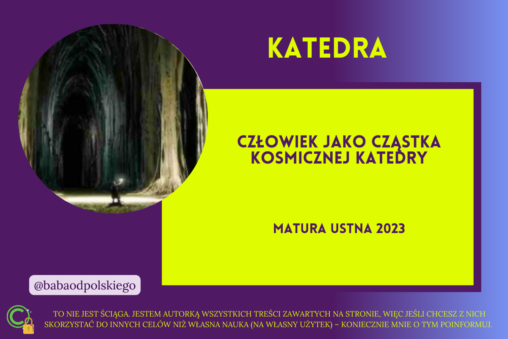 Człowiek jako cząstka kosmicznej katedry matura ustna 2023 Jacek Dukaj Katedra ebook opracowanie Baba od polskiego