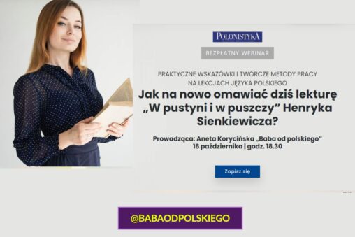 Jak na nowo omawiać dziś lekturę „W pustyni i w puszczy” Henryka Sienkiewicza?