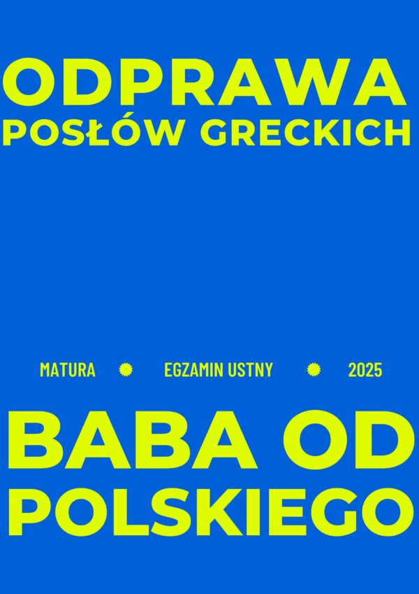 Opracowanie pytań na maturę ustną 2025 – „Odprawa posłów greckich”