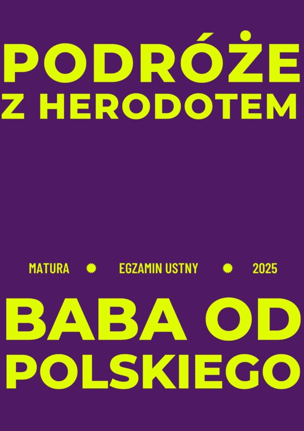 Opracowanie pytań na maturę ustną 2025 – „Podróże z Herodotem”