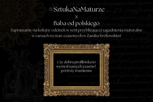 Sztuka na maturze - baba od polskiego Zamek Królewski portrety trumienne barok