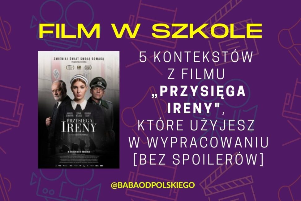 5 motywów z filmu „Przysięga Ireny”, które wykorzystasz podczas lekcji języka polskiego oraz jako kontekst w wypracowaniu. KONKRETNE PRZYKŁADY!