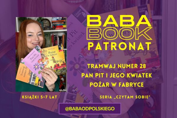 patronat, Czytam sobie, Pan Pit i jego kwiatek, Pożar w fabryce, Tramwaj numer 28