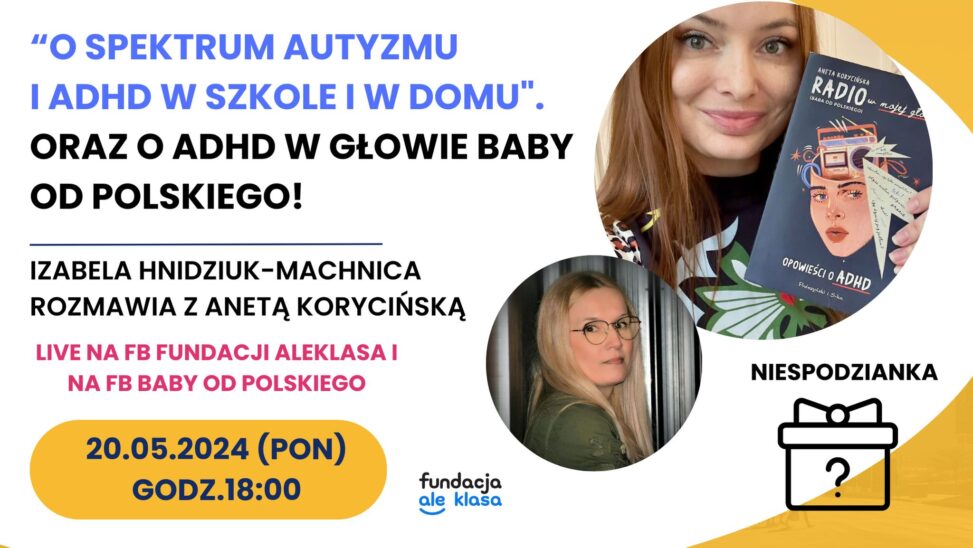 Biały baner z nagłówkiem: "O pektrym autyzmu i ADHD w szkole i w domu" oraz ADHD w głowie Baby od Polskiego. Izabela Hnidziuk-Machnica rozmawia z Anetą Korycińską.