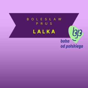 Bolesław Prus - Lalka - streszczenie i opracowanie - produkt ze sklepu Baba od polskiego