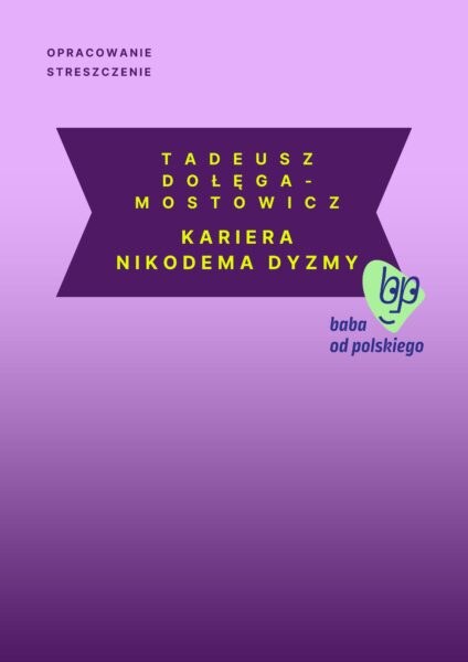 Tadeusz Dołęga-Mostowicz - Kariera Nikodema Dyzmy - streszczenie i opracowanie - produkt ze sklepu Baba od polskiego