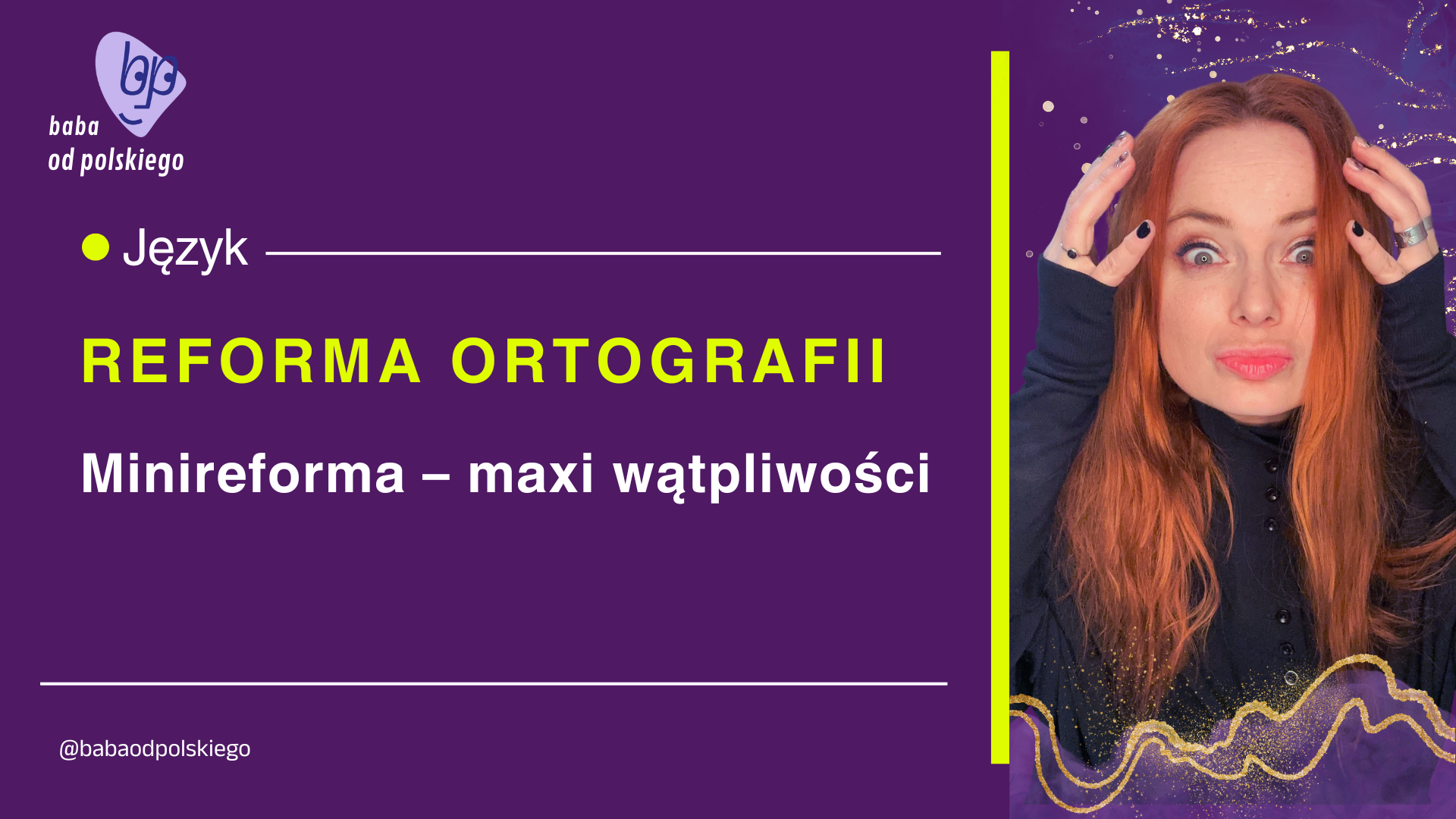 Reforma ortografii –  seria: „Minireforma – maxi wątpliwości” [wyjaśniam zmiany]