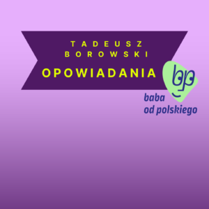 Tadeusz Borowski - Opowiadania - produkt ze sklepu Baba od polskiego