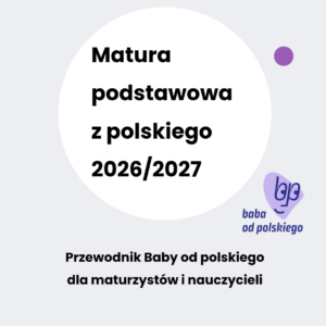Matura z języka polskiego w 2027: przewodnik dla uczniów i nauczycieli