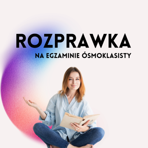 Rozprawka na egzaminie ósmoklasisty