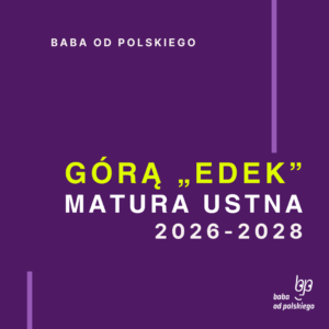 Opracowanie pytań jawnych Górą Edek matura ustna 2026 2027 2028