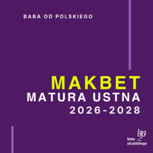 Opracowanie pytań jawnych Makbet matura ustna 2026 2027 2028