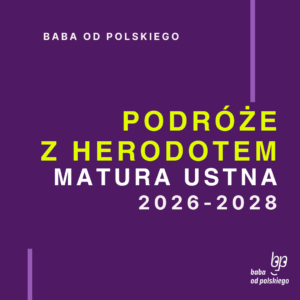 Opracowanie pytań jawnych Podróże z Herodotem matura ustna 2026 2027 2028