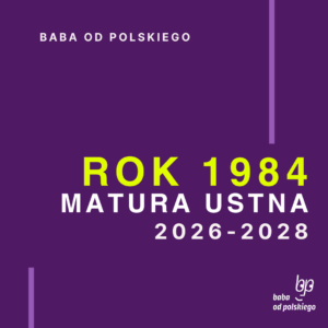 Opracowanie pytań jawnych Rok 1984 matura ustna 2026 2027 2028