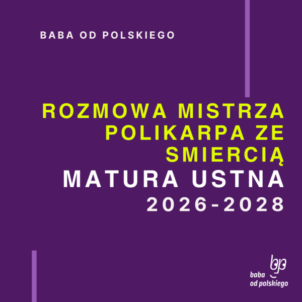 Opracowanie pytań jawnych Rozmowa Mistrza Polikarpa ze Śmiercią matura ustna 2026 2027 2028