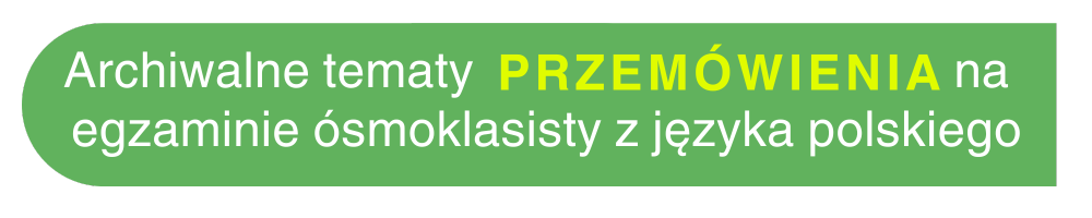 Archiwalne tematy przemówienie arkusze CKE egzamin ósmoklasisty język polski Baba od polskiego wypowiedź argumentacyjna klasa 8