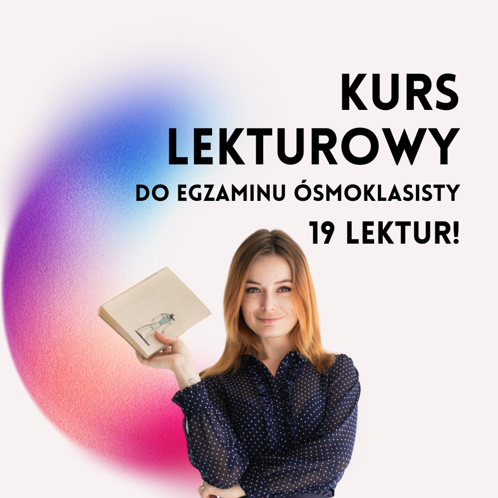 Kurs lekturowy do egzaminu ósmoklasisty – wszystkie obowiązkowe lektury w jednym miejscu