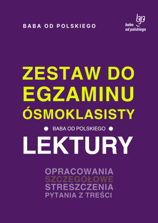 Egzamin ósmoklasisty – zestaw lektur obowiązkowych – opracowania i streszczenia