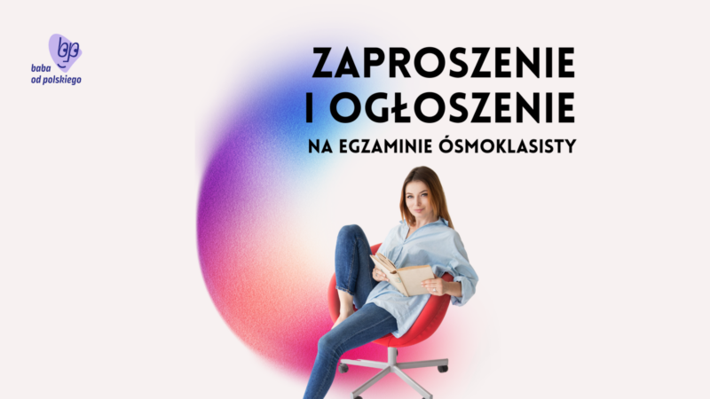 Zaproszenie i ogłoszenie na egzaminie ósmoklasisty — kurs pisania krótkiej formy użytkowej