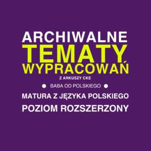 matura z języka polskiego poziom ROZSZERZONY