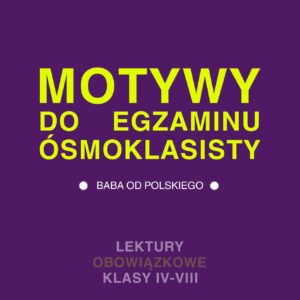 opracowanie motywów do egzaminu ósmoklasisty