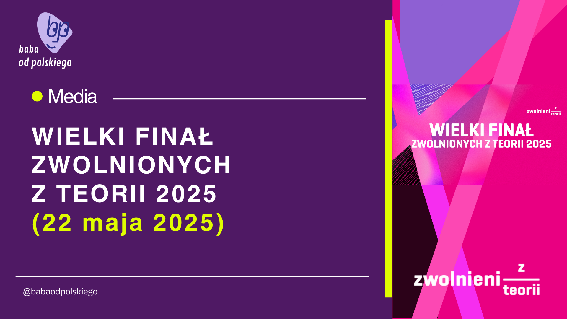 Wielki Finał Zwolnionych z Teorii 2025 / 22 maja 2025
