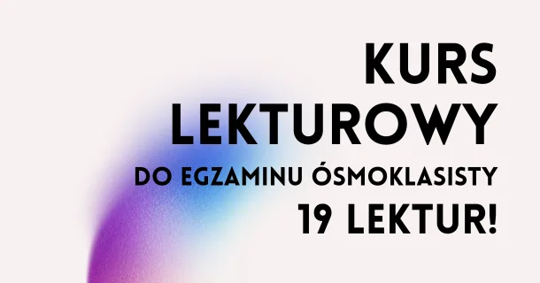 Kurs lekturowy do egzaminu ósmoklasisty – autorski kurs Baby od polskiego