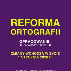 Reforma ortografii - darmowy materiał edukacyjny opracowany przez Babę od polskiego