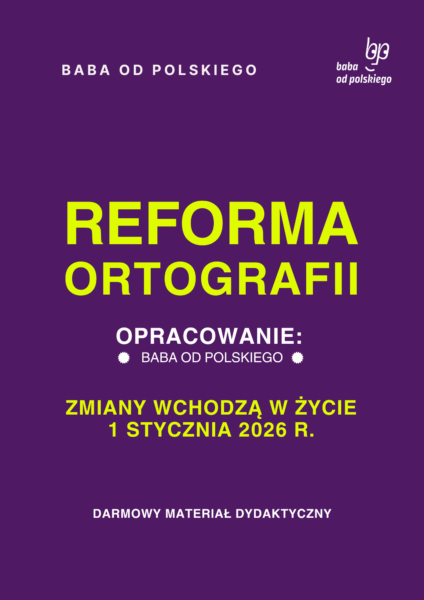 Reforma ortografii - darmowy materiał edukacyjny opracowany przez Babę od polskiego