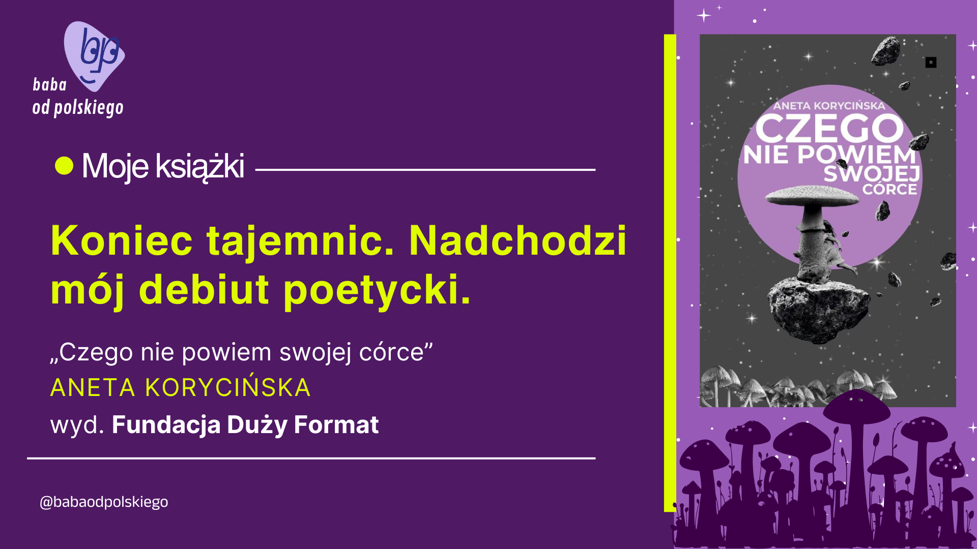 „Czego nie powiem swojej córce” – Koniec tajemnic. Nadchodzi mój debiut poetycki.
