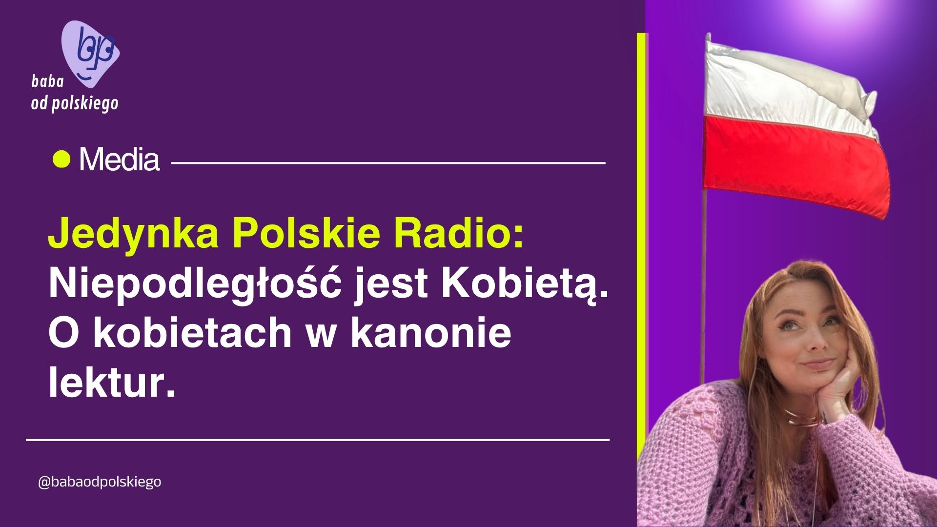 Jedynka Polskie Radio: „Niepodległość jest Kobietą” – o kobietach w kanonie lektur.