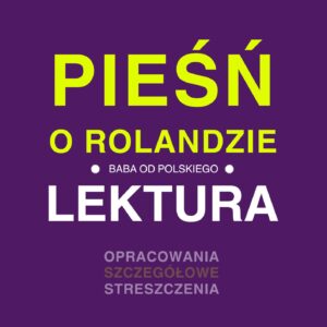 „Pieśń o Rolandzie” - opracowanie i streszczenie - produkt ze sklepu Baba od polskiego