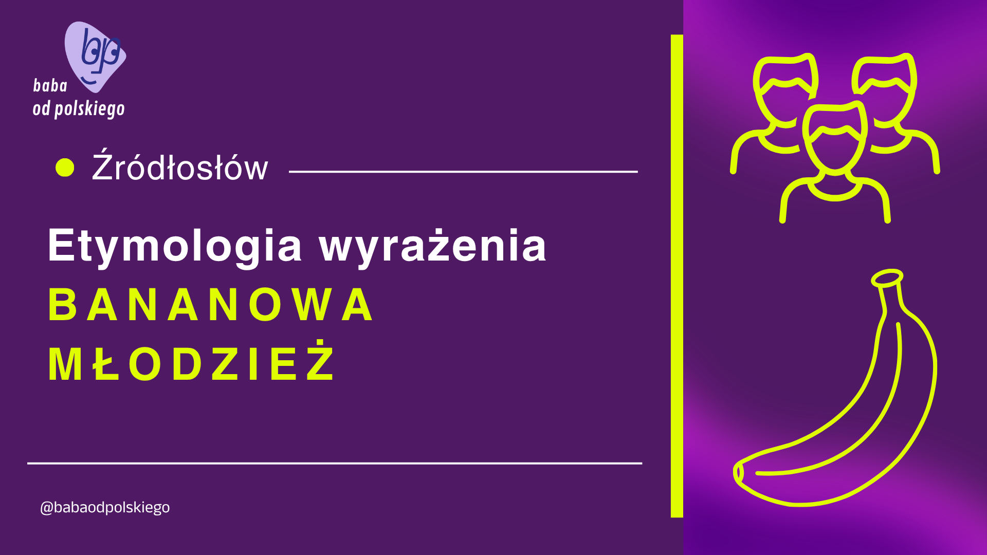 Źródłosłów: etymologia wyrażenia bananowa młodzież