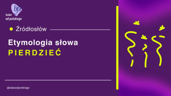 pierdzieć etymologia