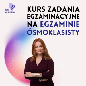 Zadania egzaminacyjne na egzaminie ósmoklasisty – autorski kurs Baby od polskiego (przedsprzedaż)